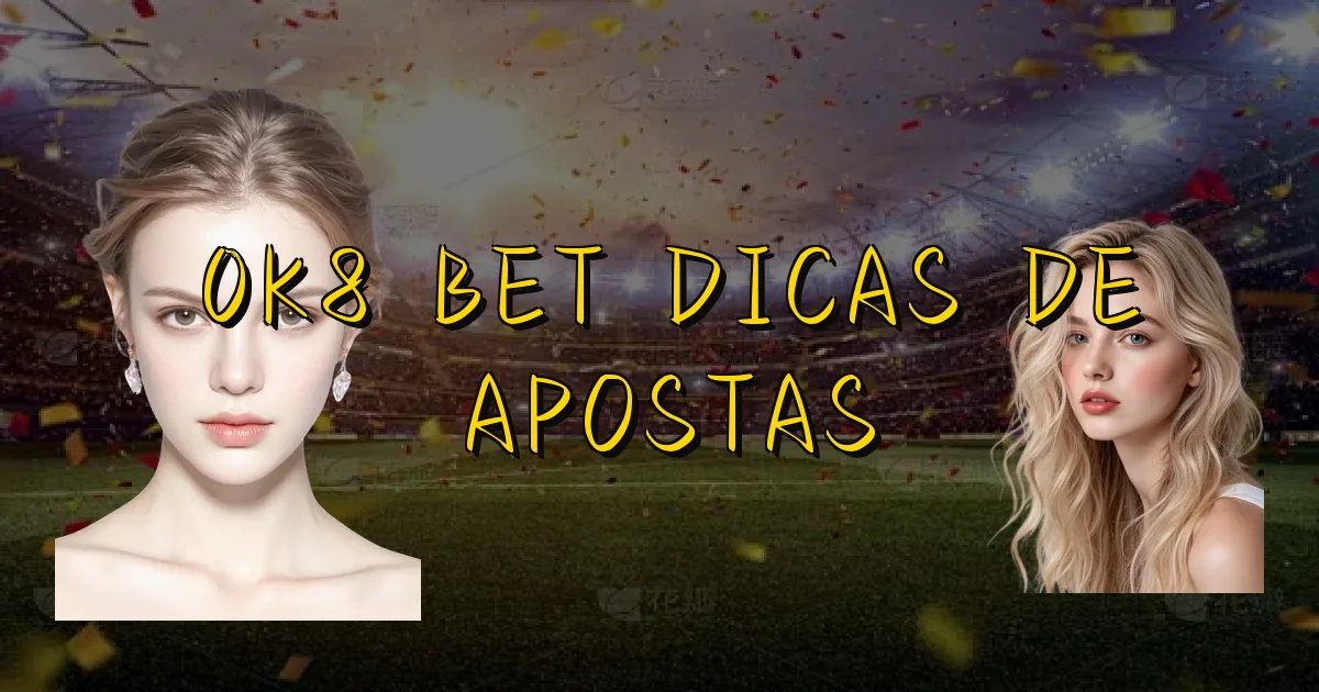 0K8 Bet Dicas De Apostas Oficial