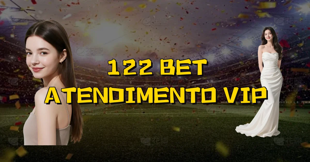 122 Bet Atendimento Vip Oficial