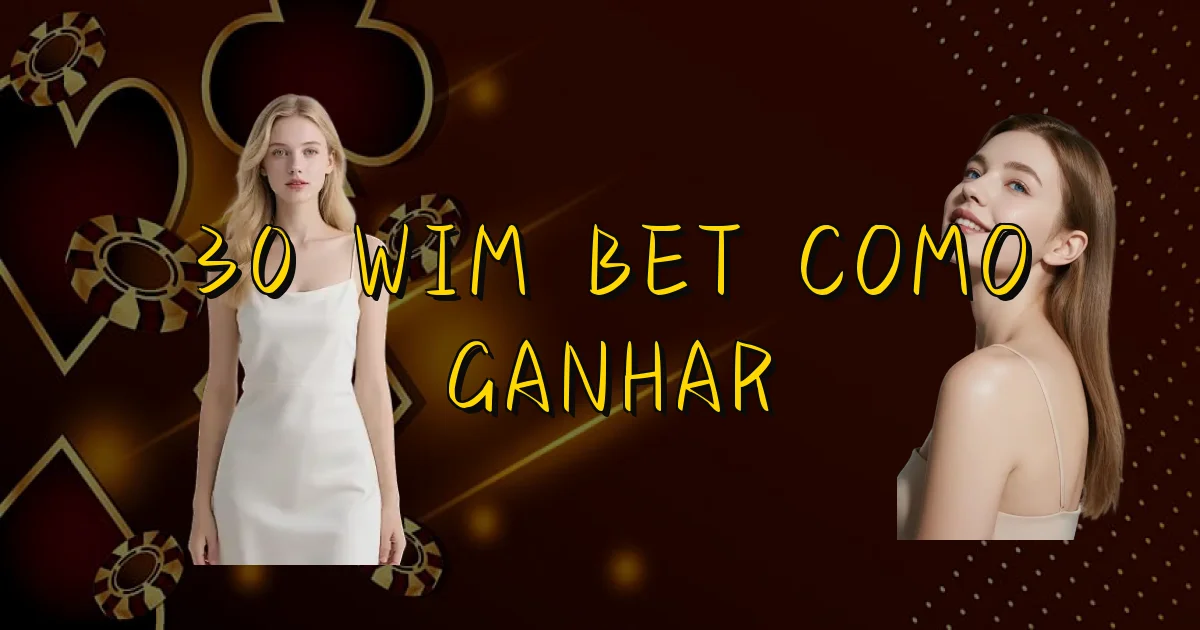 30 Wim Bet Como Ganhar Oficial