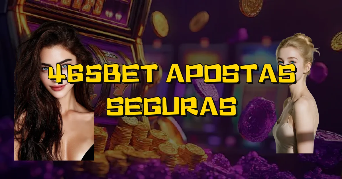 465Bet Apostas Seguras Oficial