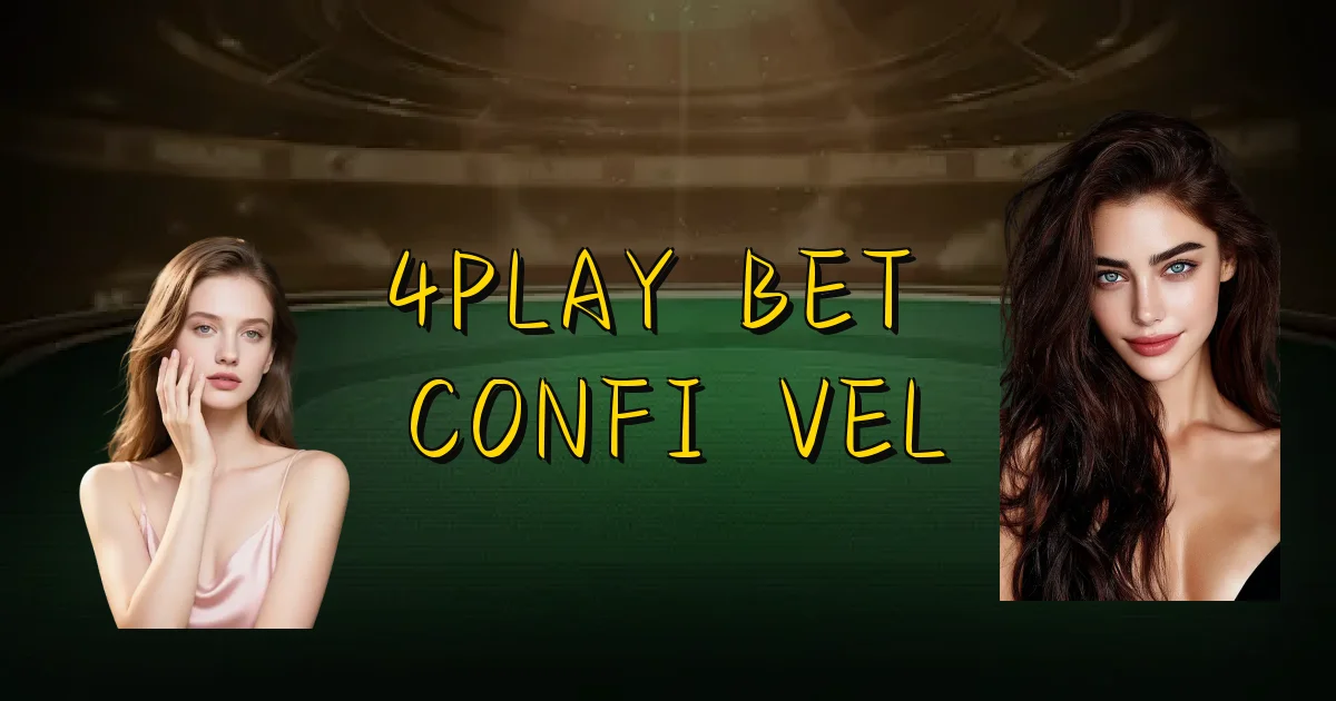 4Play Bet É Confiável Oficial