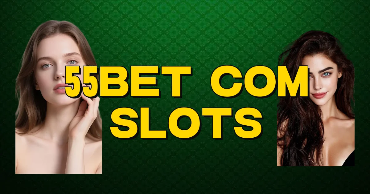 55Bet Com Slots Oficial