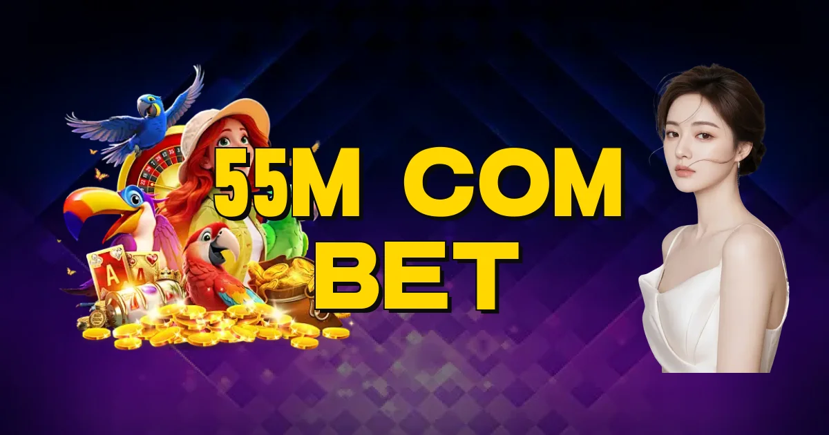 55M Com Bet Oficial