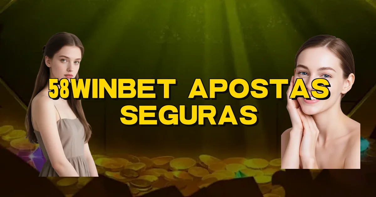 58Winbet Apostas Seguras Oficial