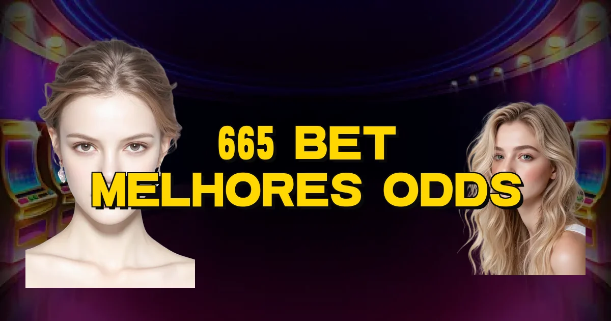 665 Bet Melhores Odds Oficial