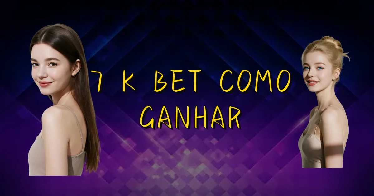 7 K Bet Como Ganhar Oficial