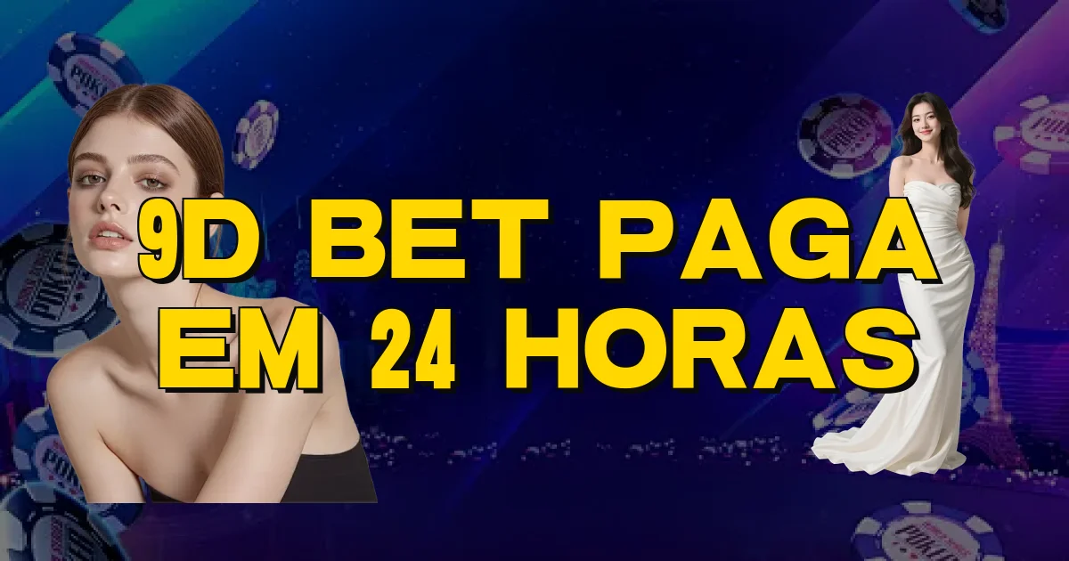 9D Bet Paga Em 24 Horas Oficial