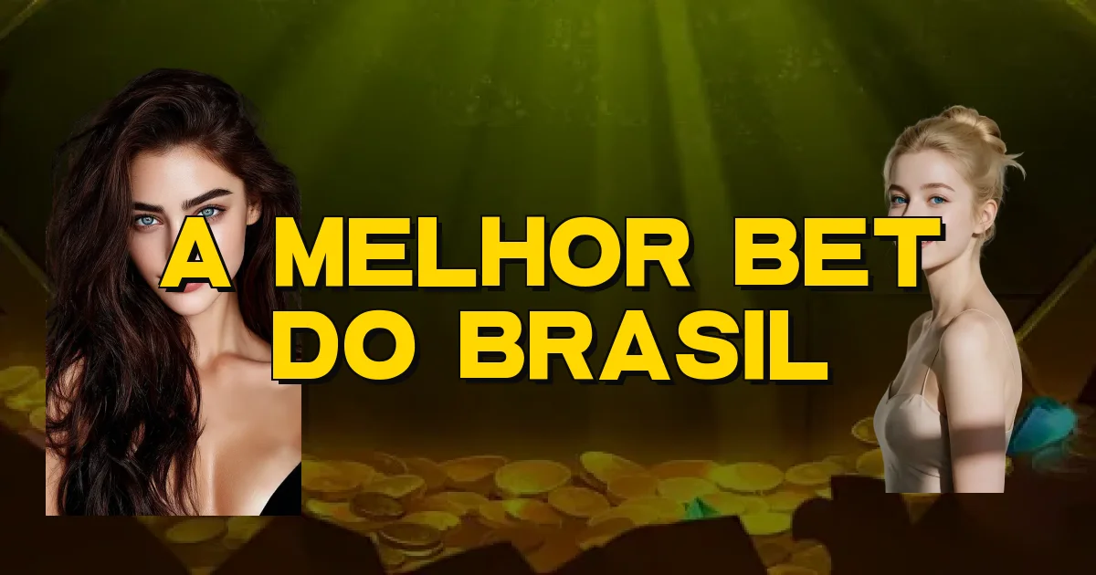 A Melhor Bet Do Brasil Oficial