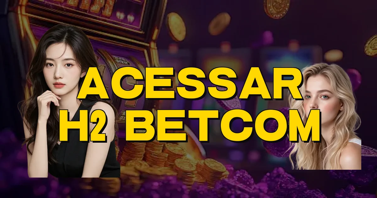 Acessar H2 Betcom Oficial
