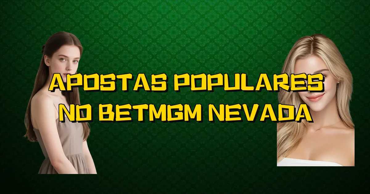 Apostas Populares No Betmgm Nevada Oficial