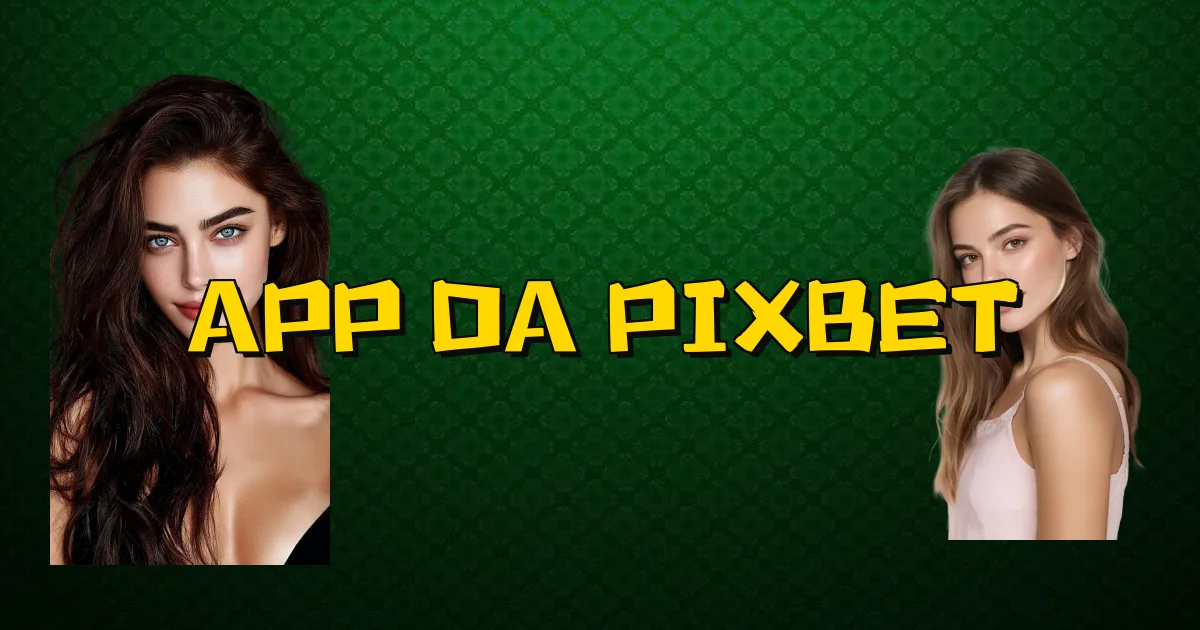 App Da Pixbet Oficial