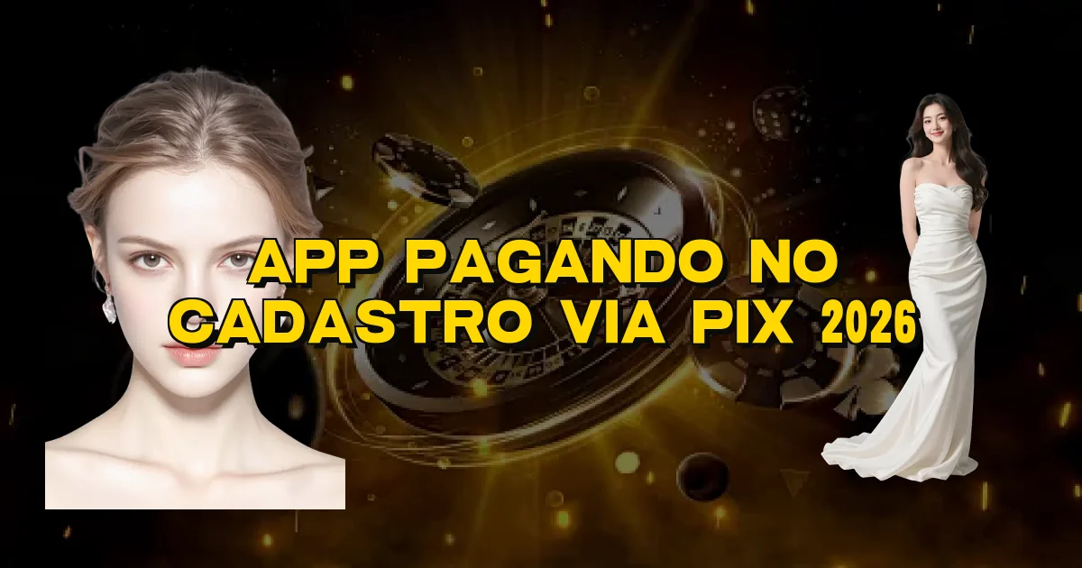 App Pagando No Cadastro Via Pix 2026 Oficial