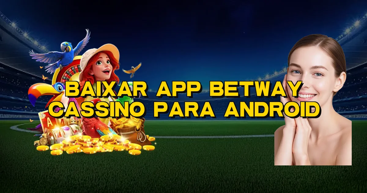 Baixar App Betway Cassino Para Android Oficial