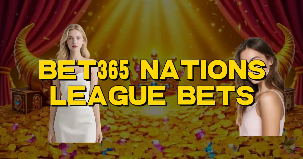 Bet365 Nations League Bets Oficial