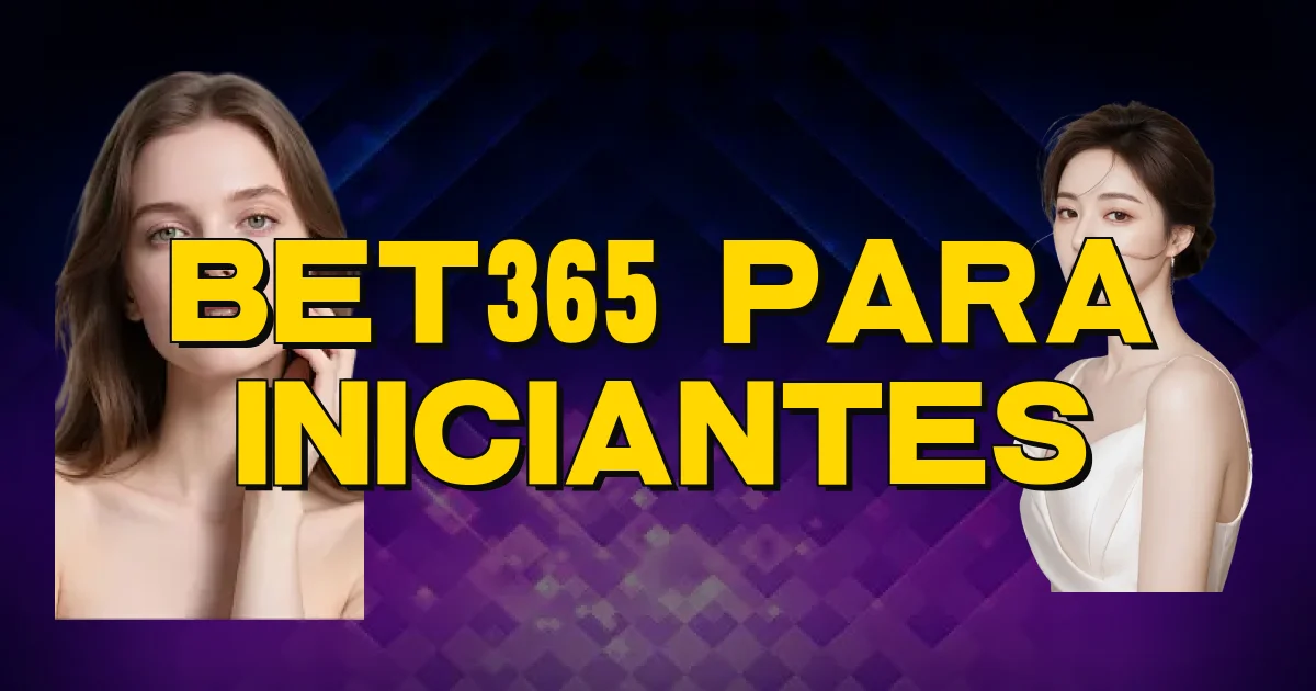 Bet365 Para Iniciantes Oficial