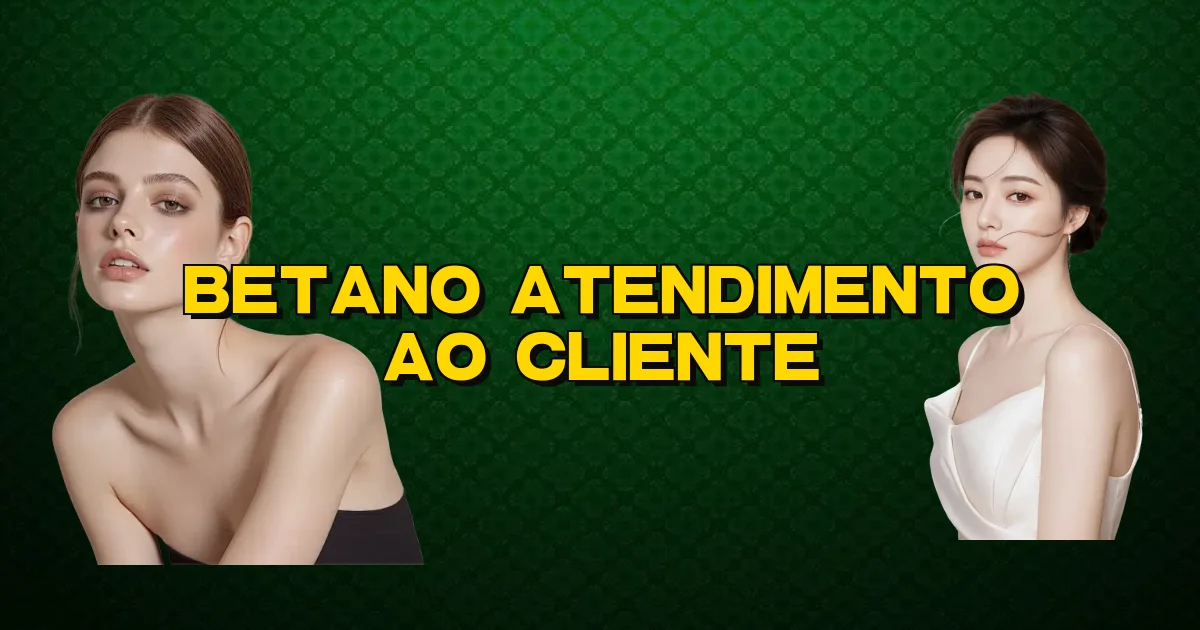 Betano Atendimento Ao Cliente Oficial