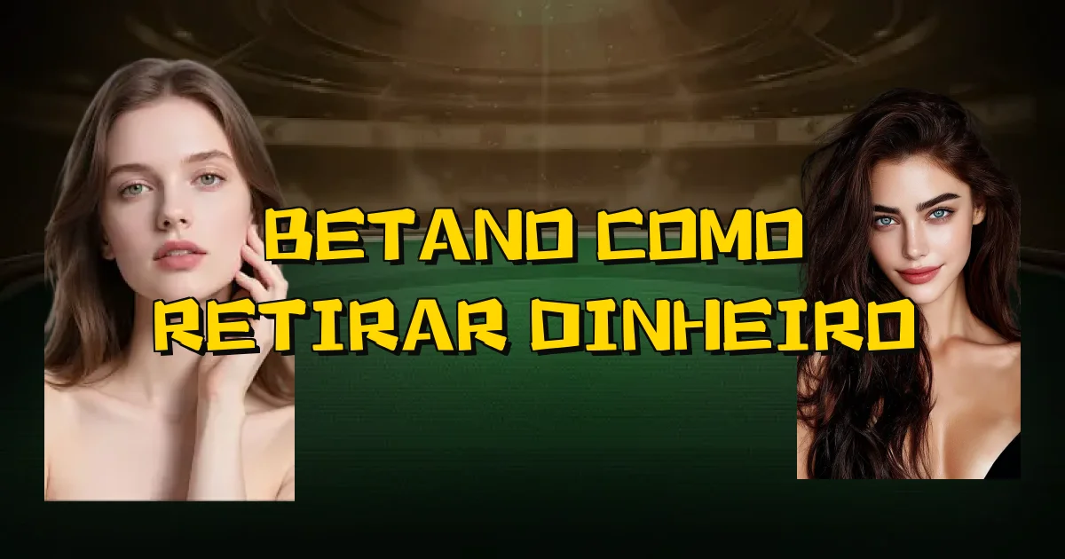 Betano Como Retirar Dinheiro Oficial