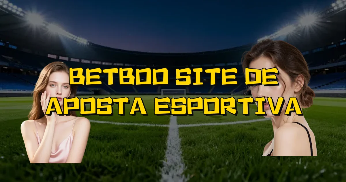 Betboo Site De Aposta Esportiva Oficial