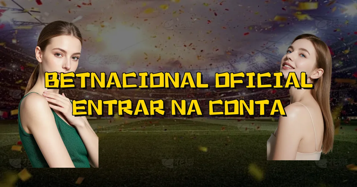 Betnacional Oficial Entrar Na Conta Oficial