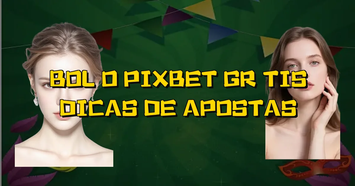 Bolão Pixbet Grátis Dicas De Apostas Oficial