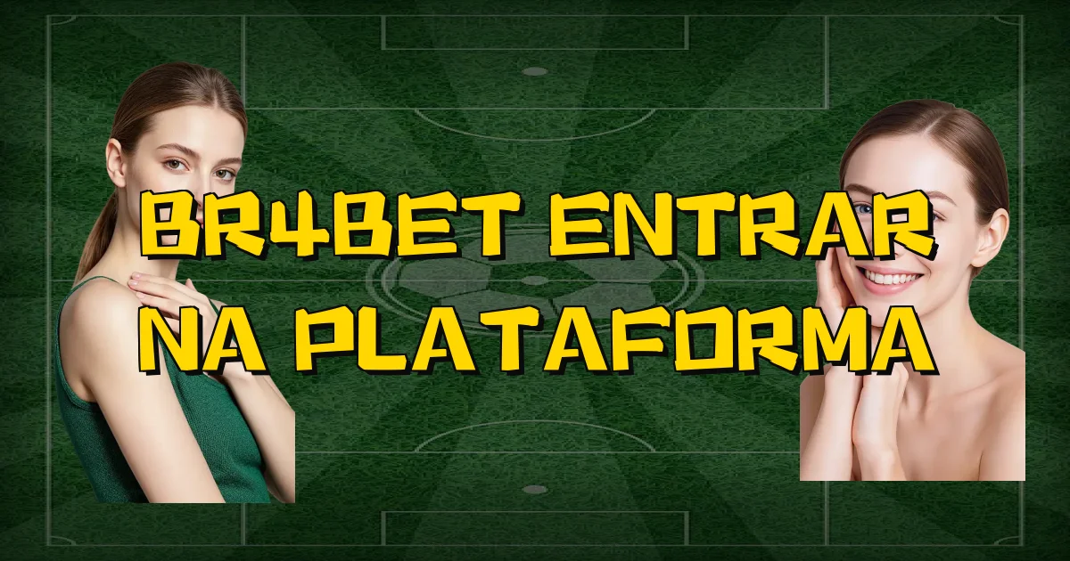 Br4Bet Entrar Na Plataforma Oficial