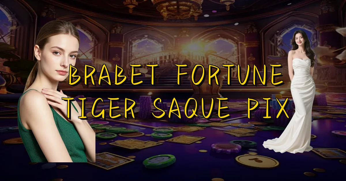 Brabet Fortune Tiger Saque Pix Oficial