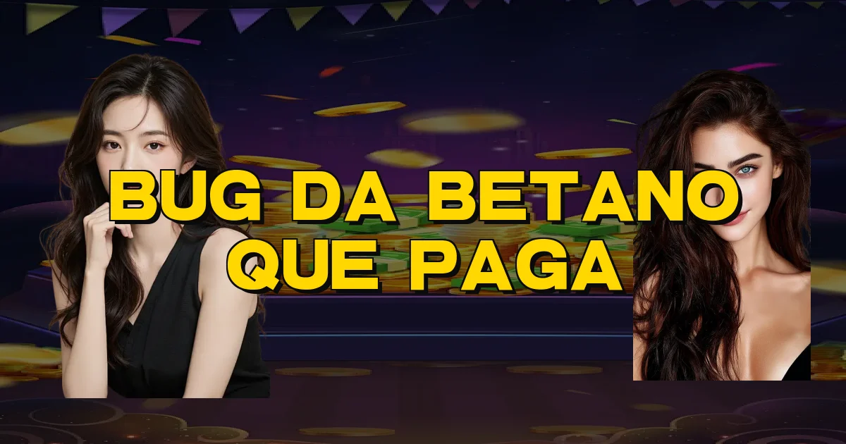 Bug Da Betano Que Paga Oficial