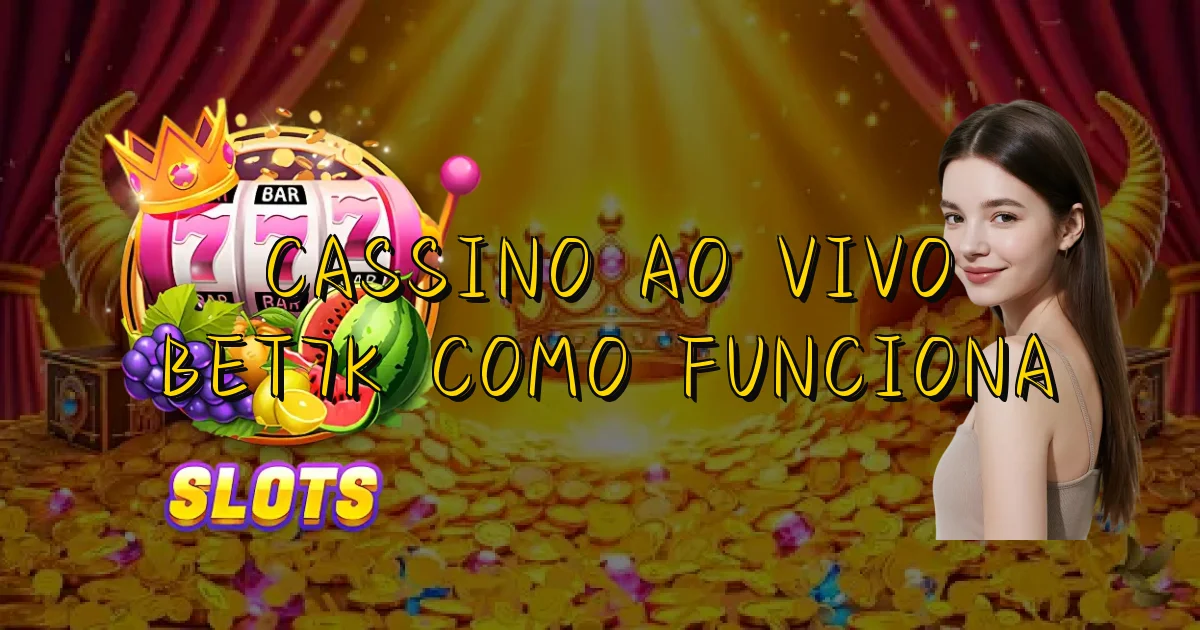 Cassino Ao Vivo Bet7K Como Funciona Oficial