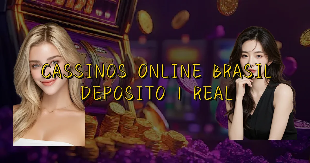 Cassinos Online Brasil Deposito 1 Real Oficial