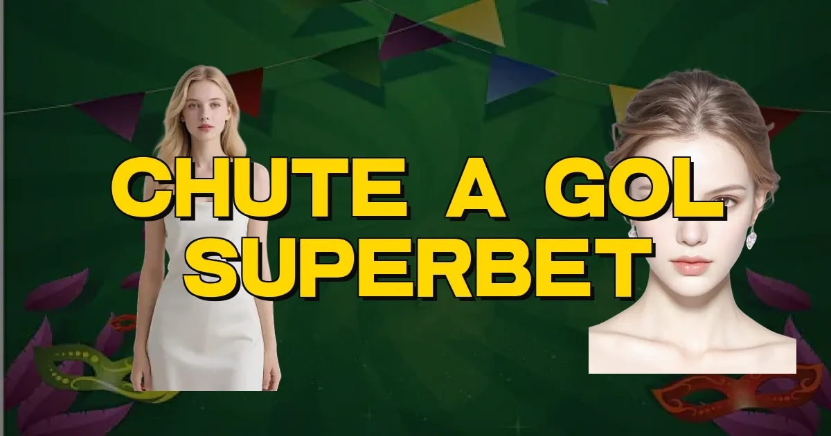 Chute A Gol Superbet Oficial