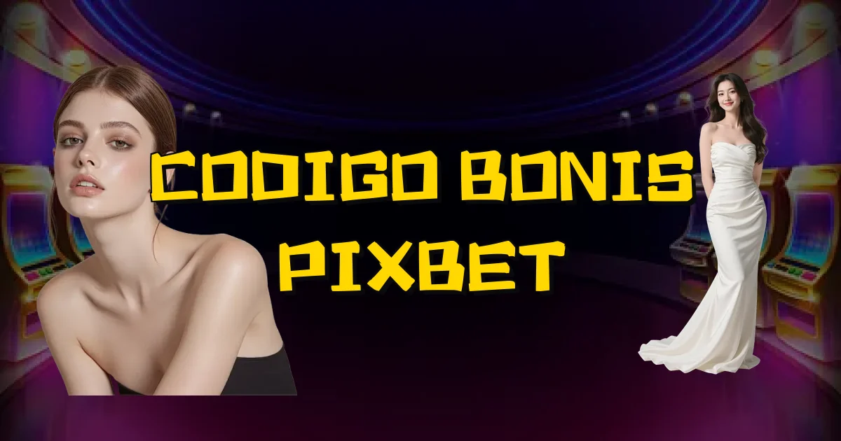 Codigo Bonis Pixbet Oficial