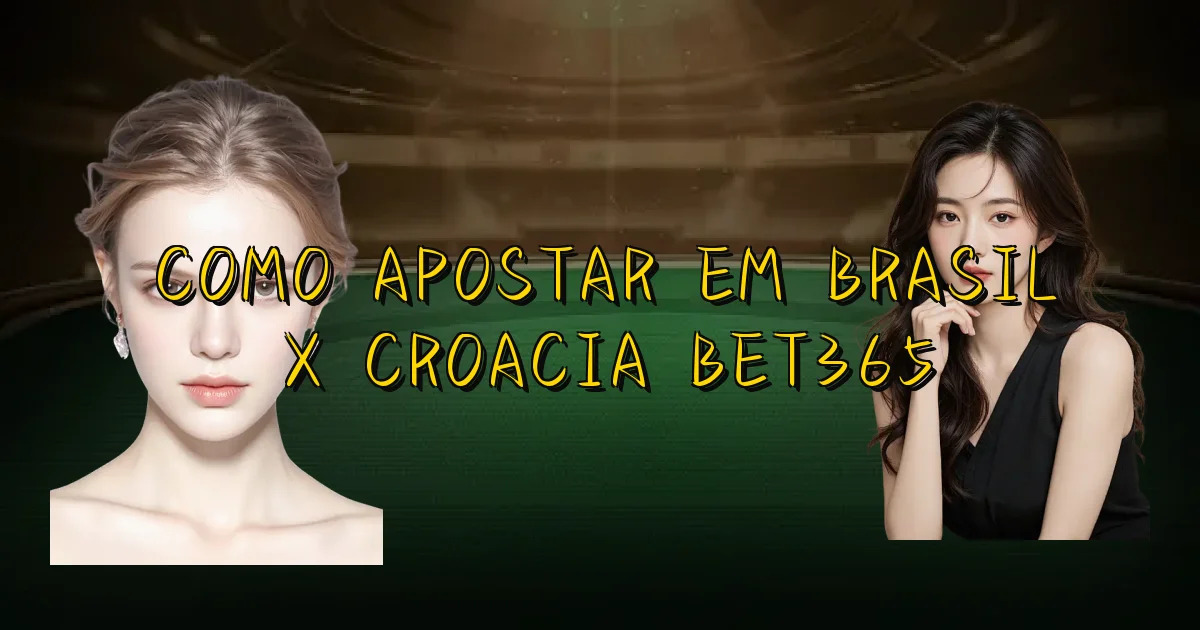 Como Apostar Em Brasil X Croacia Bet365 Oficial