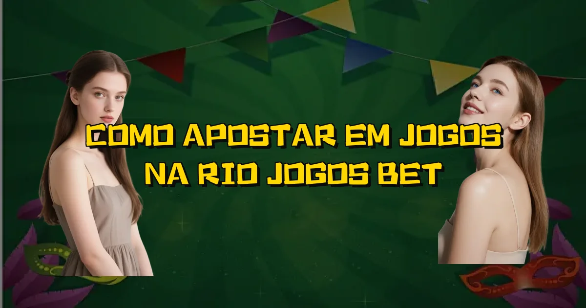 Como Apostar Em Jogos Na Rio Jogos Bet Oficial