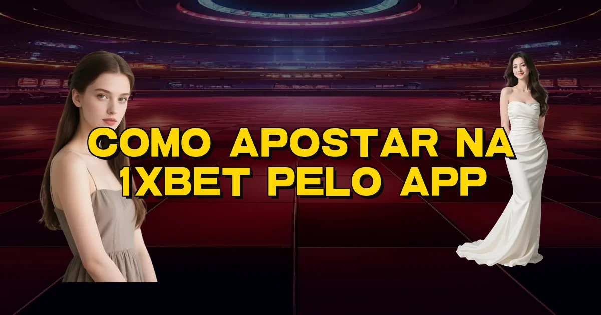 Como Apostar Na 1Xbet Pelo App Oficial
