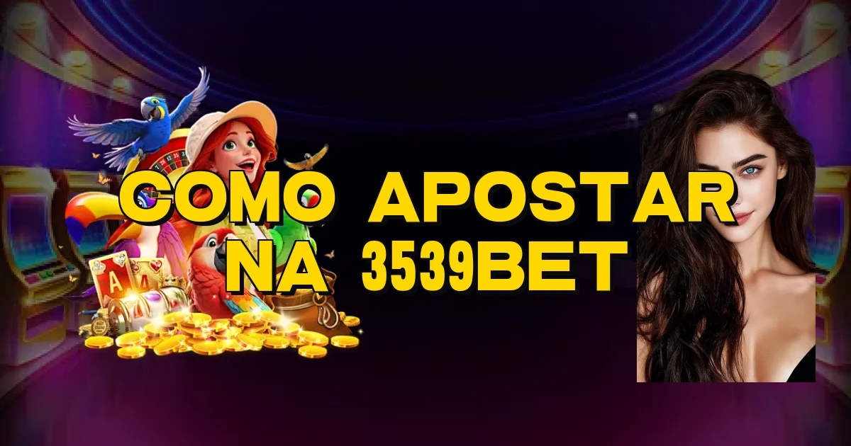 Como Apostar Na 3539Bet Oficial
