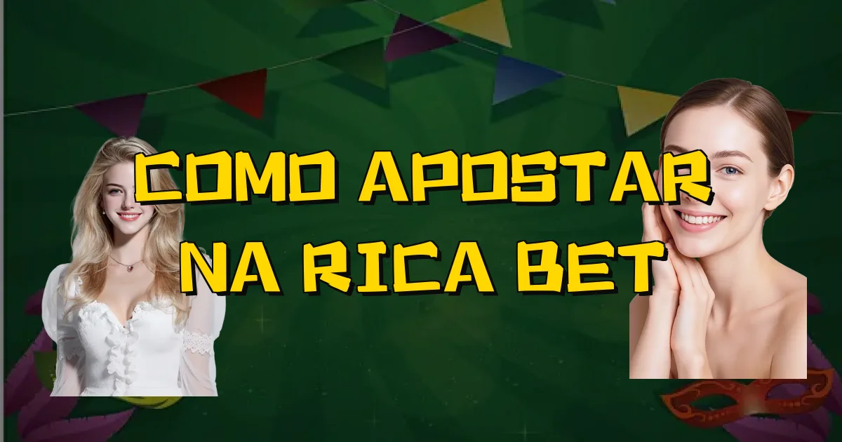 Como Apostar Na Rica Bet Oficial