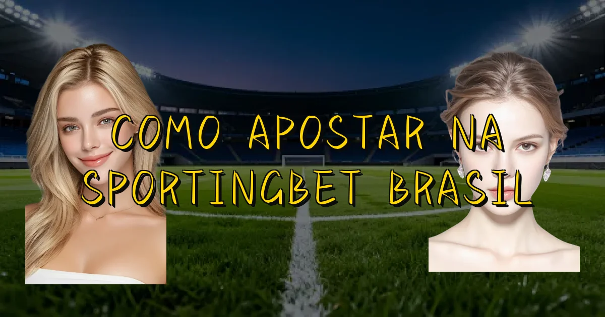 Como Apostar Na Sportingbet Brasil Oficial