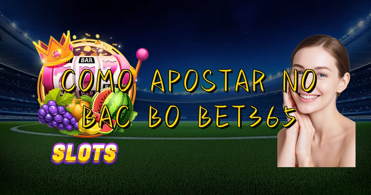 Como Apostar No Bac Bo Bet365 Oficial