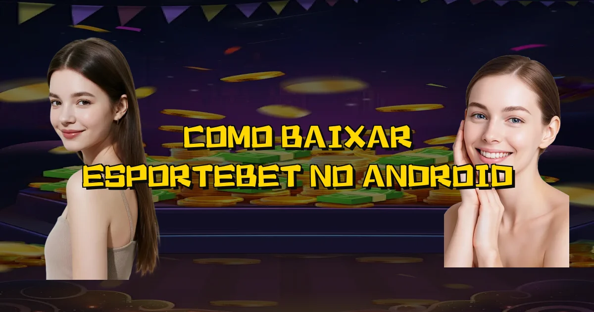 Como Baixar Esportebet No Android Oficial