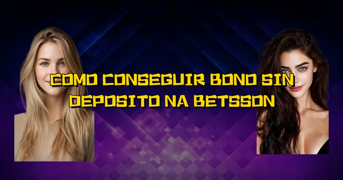 Como Conseguir Bono Sin Deposito Na Betsson Oficial