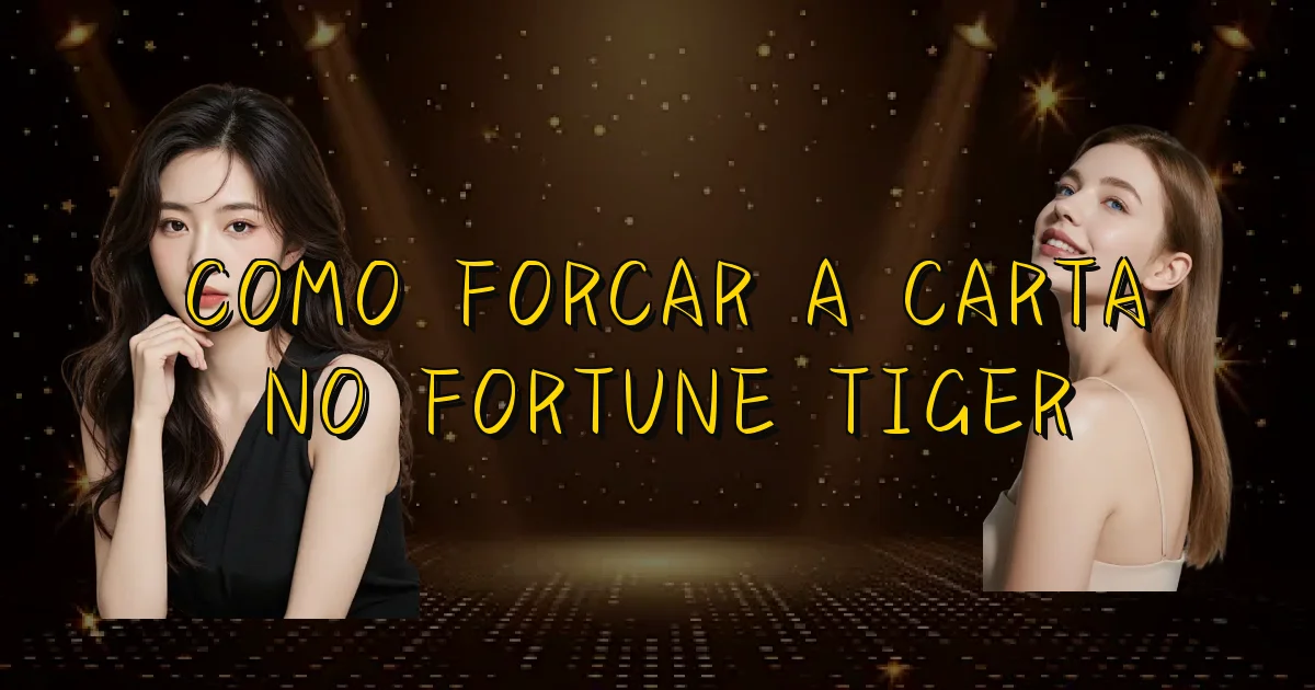 Como Forcar A Carta No Fortune Tiger Oficial