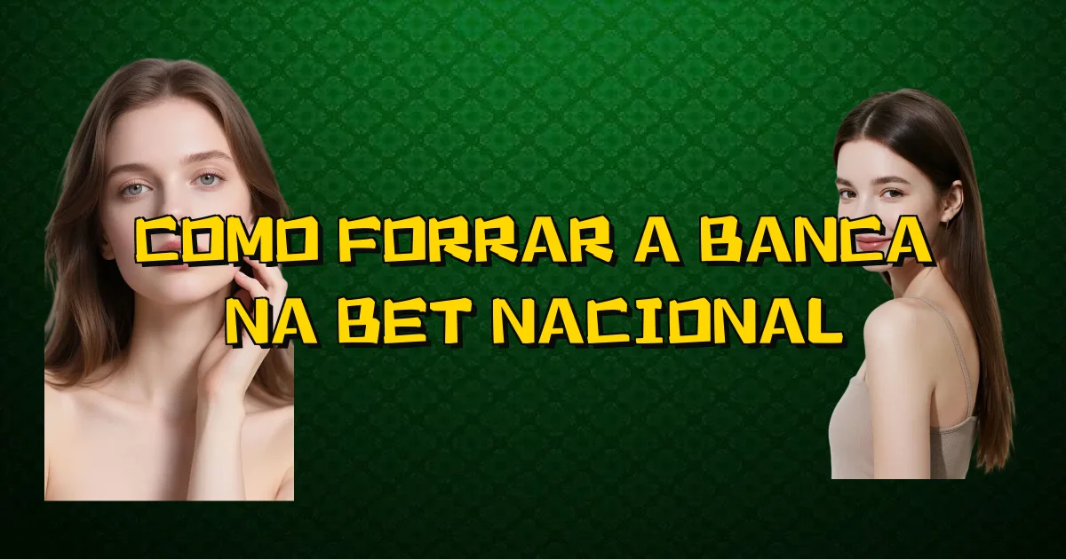 Como Forrar A Banca Na Bet Nacional Oficial