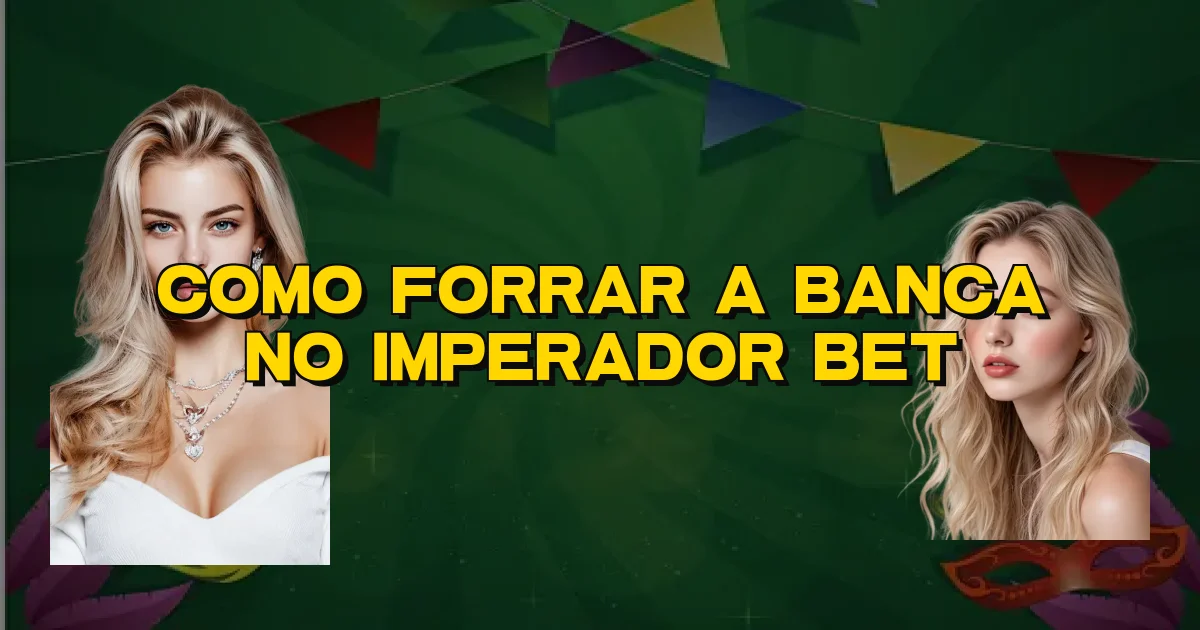 Como Forrar A Banca No Imperador Bet Oficial