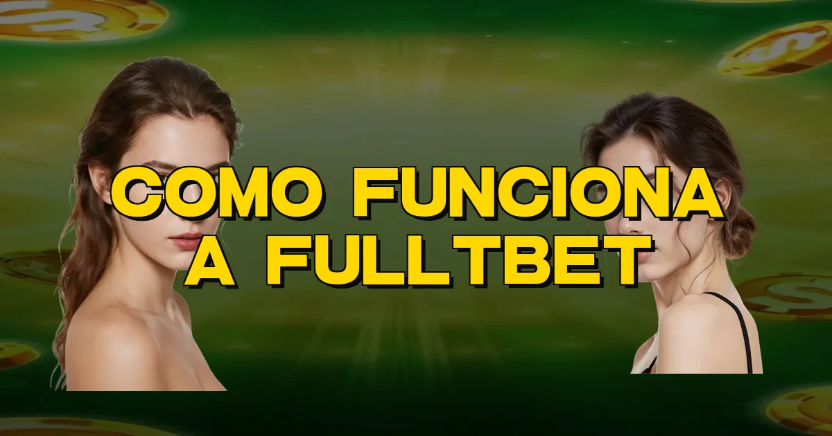 Como Funciona A Fulltbet Oficial