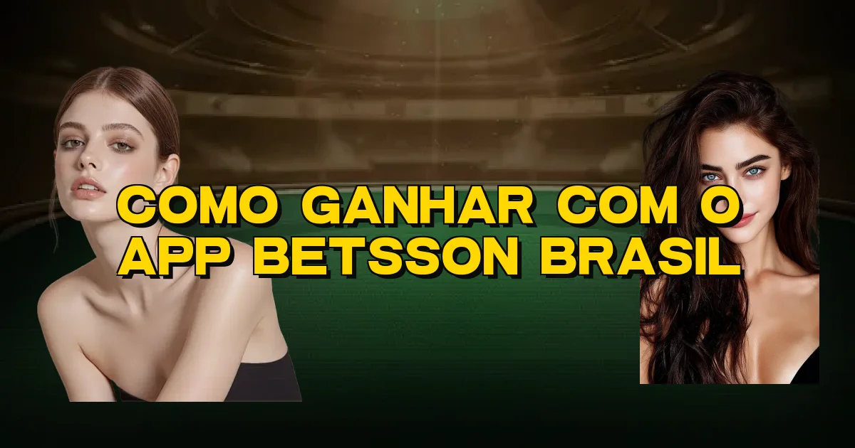 Como Ganhar Com O App Betsson Brasil Oficial