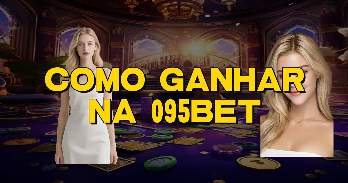 Como Ganhar Na 095Bet Oficial