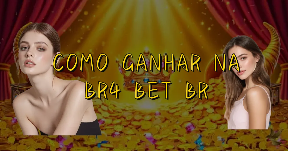 Como Ganhar Na Br4 Bet Br Oficial