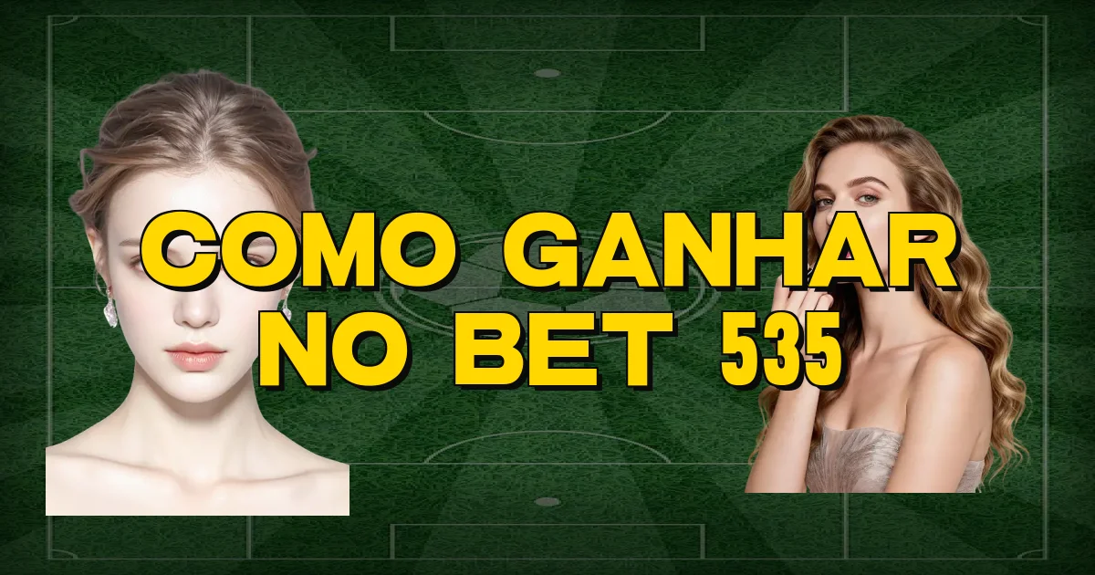 Como Ganhar No Bet 535 Oficial