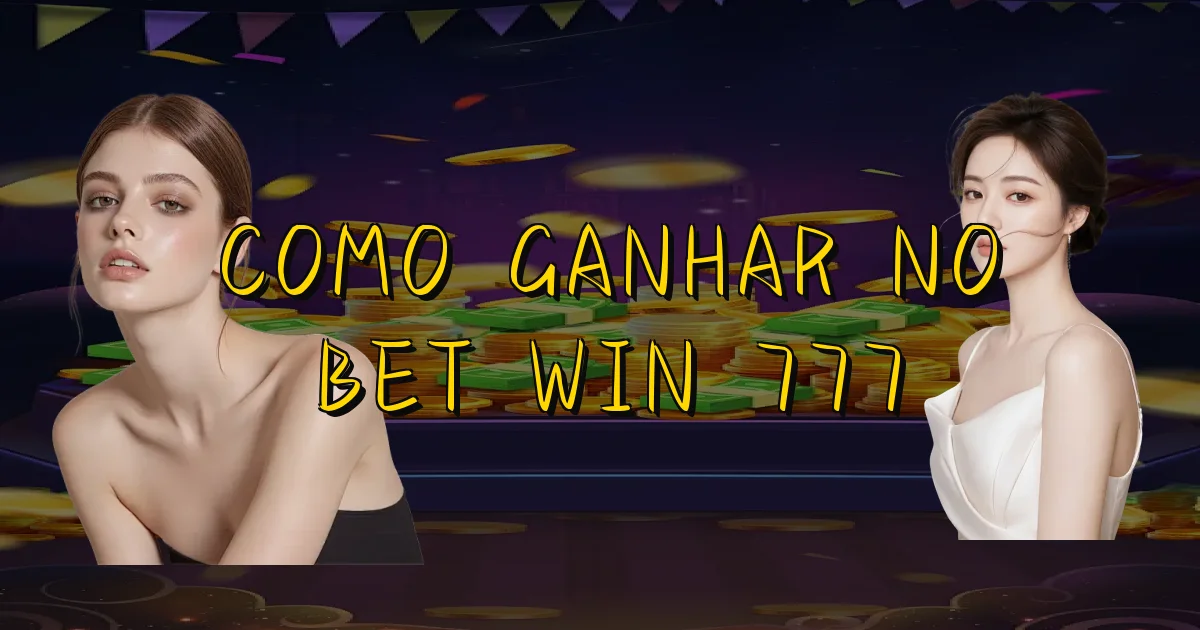 Como Ganhar No Bet Win 777 Oficial
