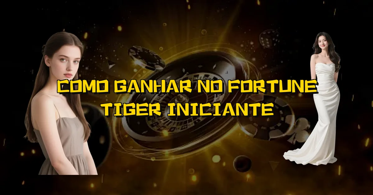 Como Ganhar No Fortune Tiger Iniciante Oficial